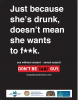 Just because she’s drunk, doesn’t mean she wants to f..k