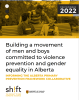 Wells, Building a movement of men and boys committed to violence prevention and gender equality in Alberta 2022 - Cover