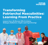 UN Women, Transforming Patriarchal Masculinities - Learning From Practice 2024